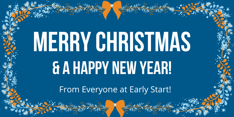 Merry Christmas and a happy new year! From Everyone at Early Start